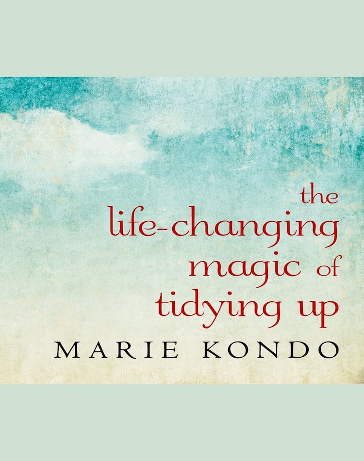 The Life-Changing Magic of Tidying Up, By Marie Kondo